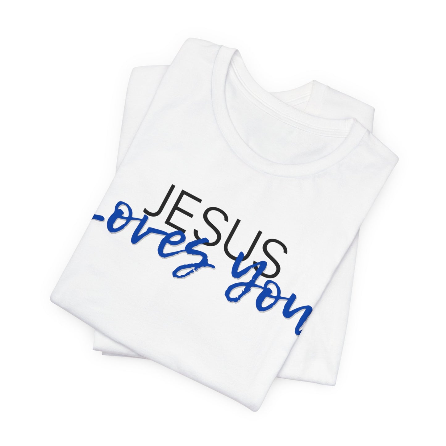 "Jesus Loves You" T-Shirt