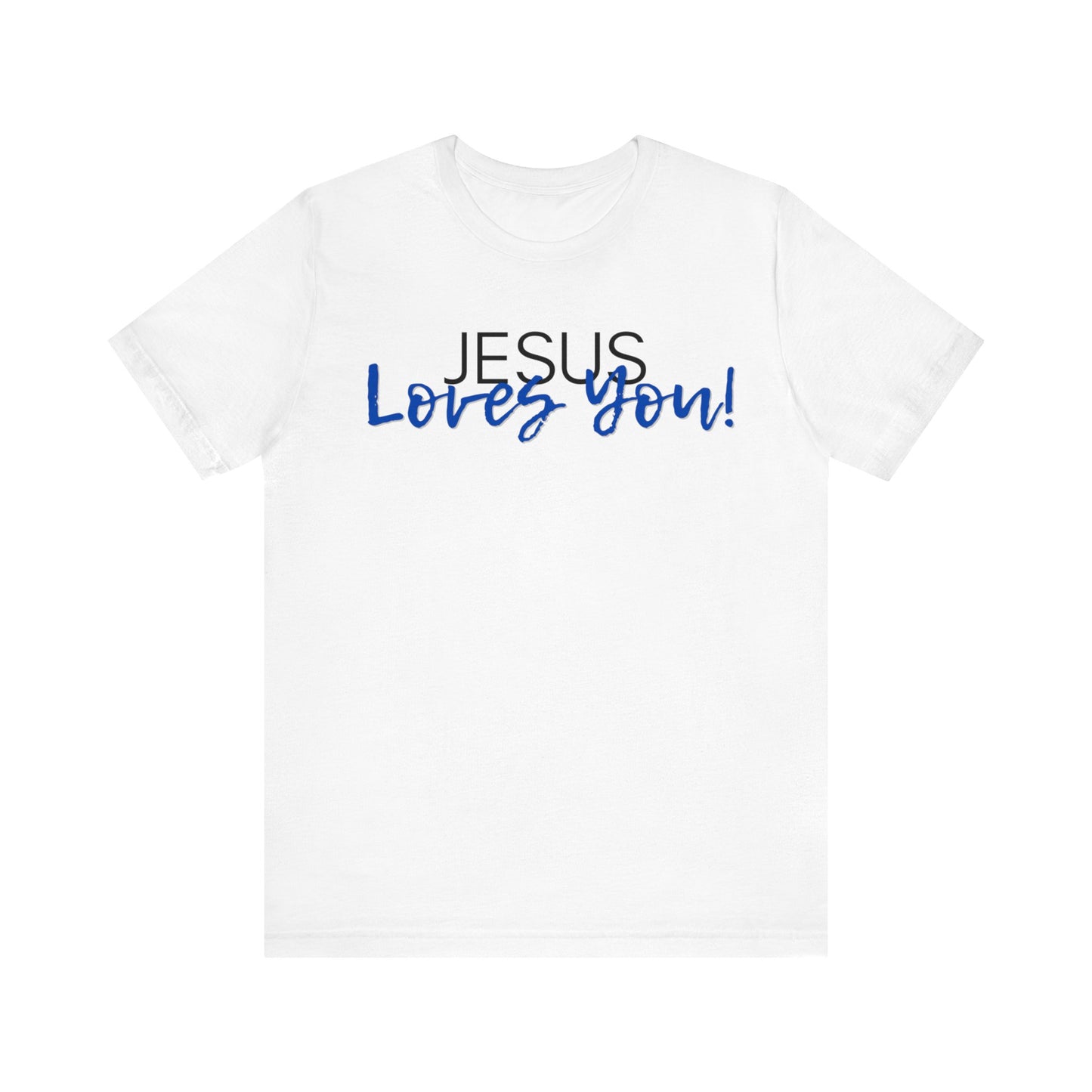 "Jesus Loves You" T-Shirt