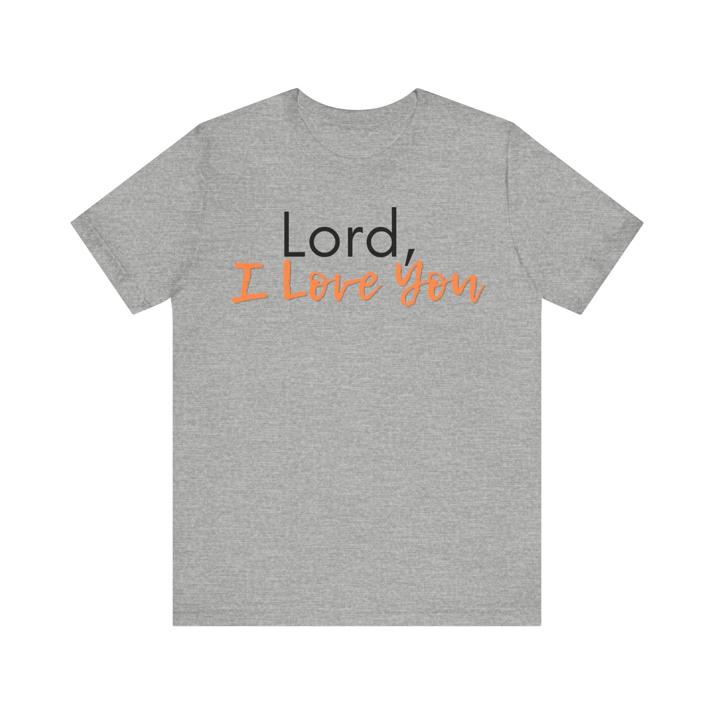 "Lord, I Love You" T-Shirt